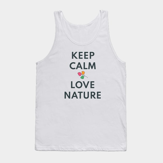 KEEP CALM AND LOVE NATURE Tank Top by Lively Nature